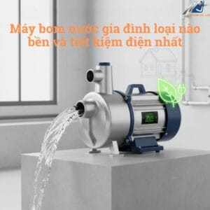 máy bơm nước gia đình, máy bơm tiết kiệm điện