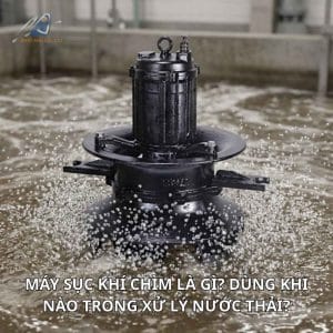 máy sục khí chìm xử lý nước thải trong bể aerotank công nghiệp